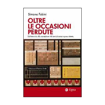 Oltre le occasioni perdute. Dal transistor allo smartphone. 60 anni di storia in presa diretta