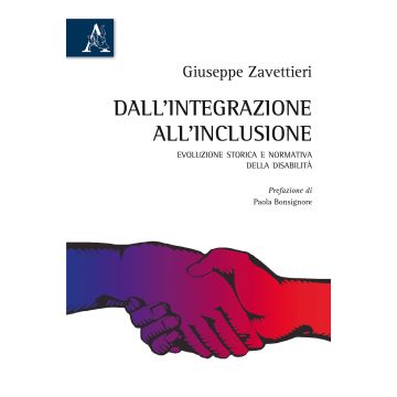 Dall'integrazione all'inclusione. Evoluzione storica e normativa della disabilità