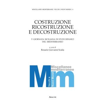 Costruzione, ricostruzione e decostruzione. V giornata siciliana di studi ispanici del Mediterraneo