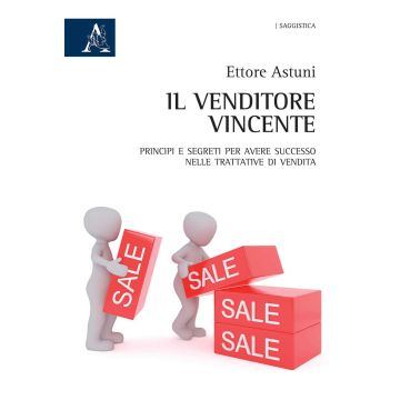 Il venditore vincente. Principi e segreti per avere successo nelle trattative di vendita