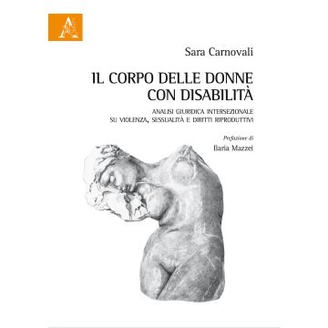 Il corpo delle donne con disabilità. Analisi giuridica intersezionale su violenza, sessualità e diritti riproduttivi