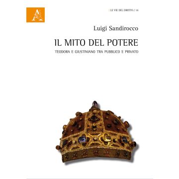 Il mito del potere. Teodora e Giustiniano tra pubblico e privato
