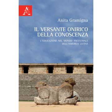 Il versante onirico della conoscenza. L'educazione nel mondo ancestrale dell'America Latina