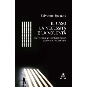 Il caso, la necessità e la volontà. Un percorso nell'istituzionalismo economico evoluzionista