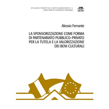 La sponsorizzazione come forma di partenariato pubblico-privato per la tutela e la valorizzazione dei beni culturali