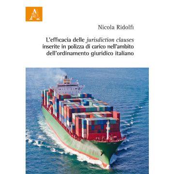 L'efficacia delle jurisdiction clauses inserite in polizza di carico nell'ambito dell'ordinamento giuridico italiano