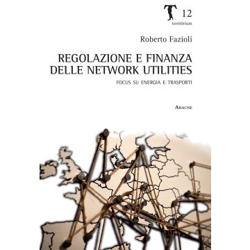 Regolazione e finanza delle network utilities. Focus su energia e trasporti