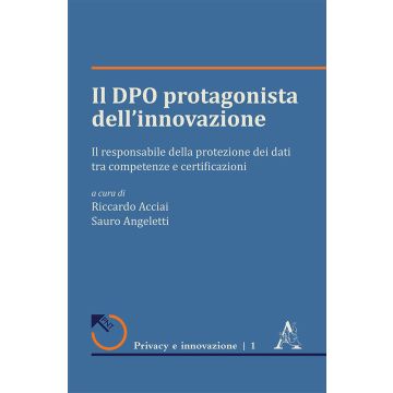 Il DPO protagonista dell'innovazione. Il responsabile della protezione dei dati tra competenze e certificazioni