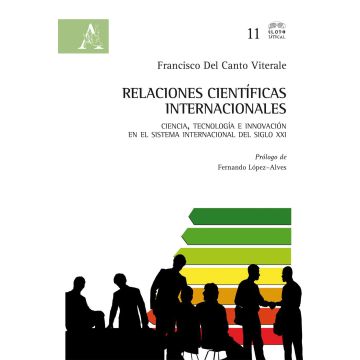 Relaciones científicas internacionales. Ciencia, tecnología e innovación en el sistema internacional del siglo XXI