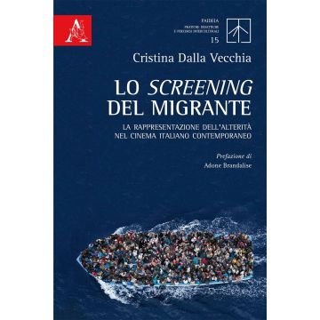 Lo screening del migrante. La rappresentazione dell'alterità nel cinema italiano contemporaneo