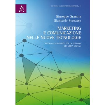 Marketing e comunicazione nelle nuove tecnologie. Modelli e strumenti per la gestione dei media digitali