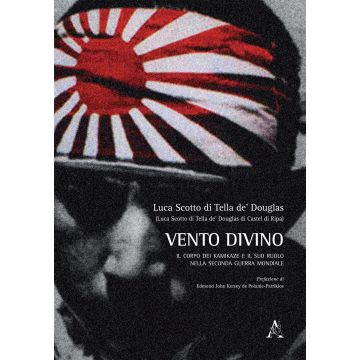 Vento divino. Il corpo dei kamikaze e il suo ruolo nella seconda guerra mondiale