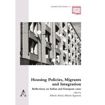 Housing Policies, Migrants and Integration. Reflections on Italian and European cases