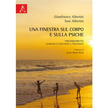 Una finestra sul corpo e sulla psiche. Psicomotricità. Esperienze di educazione e prevenzione