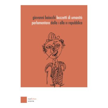 Bozzetti di umanità parlamentare. Dalla I alla III Repubblica