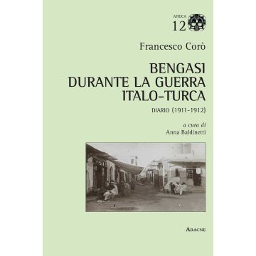 Bengasi durante la guerra italo-turca. Diario (1911-1912)