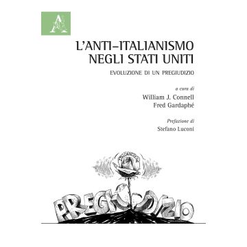 L'anti-italianismo negli Stati Uniti. Evoluzione di un pregiudizio