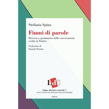 Fiumi di parole. Discorso e grammatica delle conversazioni scritte in Twitter