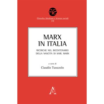 Marx in Italia. Ricerche nel bicentenario della nascita di Karl Marx. Opera completa