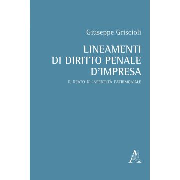 Lineamenti di diritto penale d'impresa. Il reato di infedeltà patrimoniale