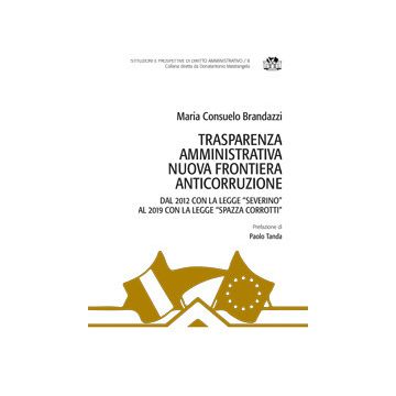Trasparenza amministrativa nuova frontiera anticorruzione. Dal 2012 con la legge «Severino» al 2019 con la legge «Spazza corrotti»