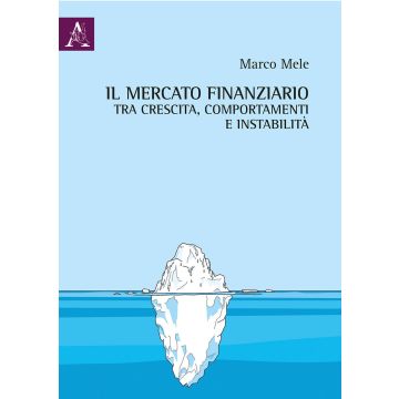 Il mercato finanziario tra crescita, comportamenti e instabilità