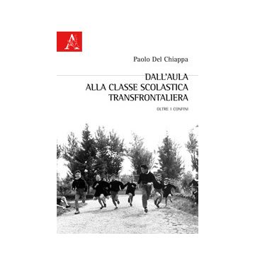 Dall'aula alla classe scolastica transfrontaliera. Oltre i confini