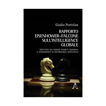 Rapporto Eisenhower-Falcone sull'intelligence globale. Trattato sui servizi segreti mondiali e fondamentali di dietrologia scientifica
