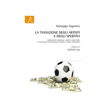 La tassazione degli artisti e degli sportivi. Ordinamento nazionale, libertà comunitarie e convenzioni internazionali contro le doppie imposizioni