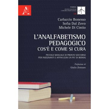 L'analfabetismo pedagogico: cos'è e come si cura. Piccolo manuale di pronto soccorso per insegnanti e affini (con un po' di ironia)