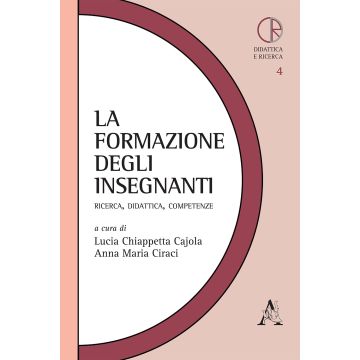 La formazione degli insegnanti. Ricerca, didattica, competenze