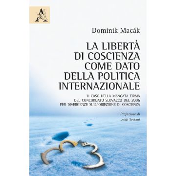 La libertà di coscienza come dato della politica internazionale. Il caso della mancata firma del Concordato slovacco del 2006 per divergenze sull'obiezione di coscienza
