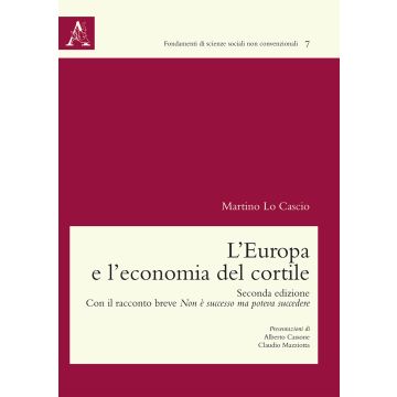 L'Europa e l'economia del cortile. Con il racconto breve Non è successo ma poteva succedere
