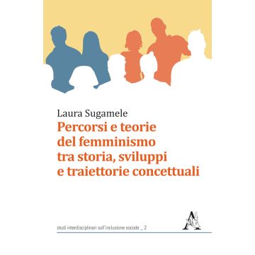 Percorsi e teorie del femminismo tra storia, sviluppi e traiettorie concettuali