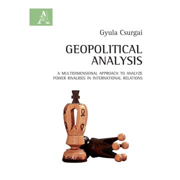 Geopolitical analysis. A multidimensional approach to analyze power rivalries in international relations