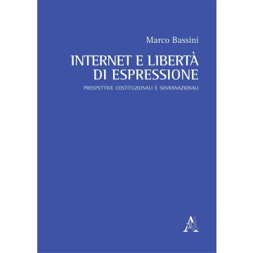 Internet e libertà di espressione. Prospettive costituzionali e sovranazionali
