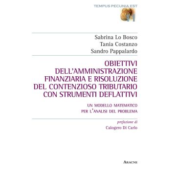 Obiettivi dell'amministrazione finanziaria e risoluzione del contenzioso tributario con strumenti deflattivi. Un modello matematico per l'analisi del problema