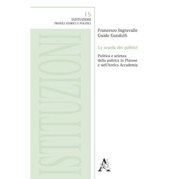 La scuola dei politici. Politica e scienza della politica in Platone e nell'Antica Accademia