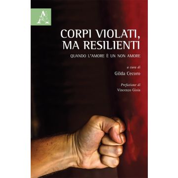 Corpi violati, ma resilienti. Quando l'amore è un non amore