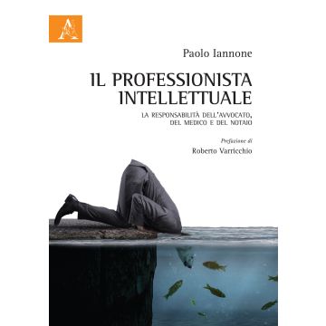 Il professionista intellettuale. La responsabilità dell'avvocato, del medico e del notaio