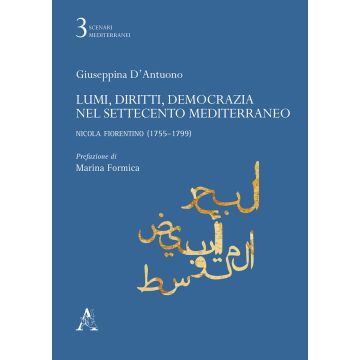 Lumi, diritti, democrazia nel Settecento Mediterraneo. Nicola Fiorentino (1755-1799)