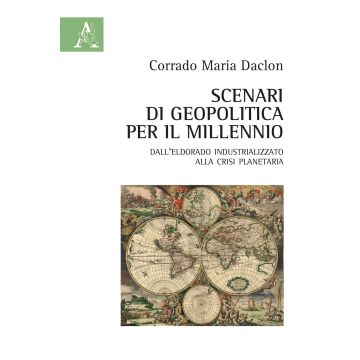 Scenari di geopolitica per il millennio. Dall'eldorado industrializzato alla crisi planetaria
