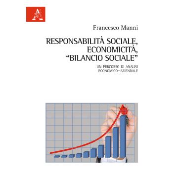 Responsabilità sociale, economicità, bilancio sociale. Un percorso di analisi economico-aziendale