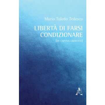 Libertà di farsi condizionare. (De captiva libertate)
