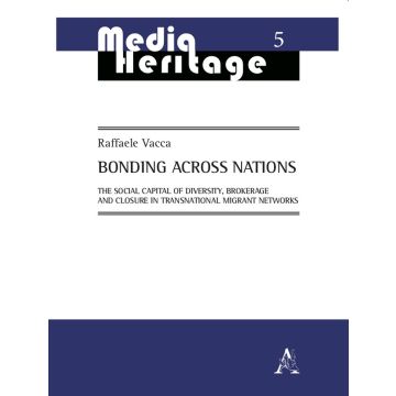 Bonding Across Nations. The social capital of diversity, brokerage and closure in transnational migrant networks
