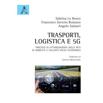 Trasporti, logistica e 5G. Processi di ottimizzazione delle reti di mobilità e sviluppo socio-economico
