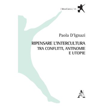 Ripensare l'intercultura tra conflitti, antinomie e utopie