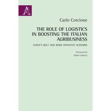 The Role of Logistics in Boosting the Italian Agribusiness. China's Belt and Road Initiative Scenario