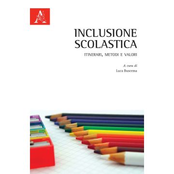 Inclusione scolastica. Itinerari, metodi e valori