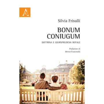 Bonum coniugum. Dottrina e giurisprudenza rotale